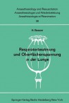 Respiratorbeatmung Und Oberflachenspannung in Der Lunge: Der Einfluss Der Intermittierenden Uberdruckbeatmung Auf Den Antiatelektasefaktor in Der Kaninchenlunge - H. Benzer