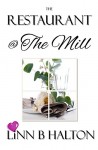 The Restaurant @ The Mill (In Love with Love series book 3) - Linn B Halton