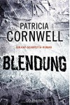 Blendung: Ein Kay-Scarpetta-Roman - Patricia Cornwell, Karin Dufner