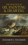 The Practice of Oil Painting and Drawing - Solomon J. Solomon, James Gurney