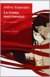 La Trama Matrimonial (ANAGRAMA/EMPURIES) - Jeffrey Eugenides