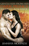 ROMANCE: Vampire Romance: Gentle Kiss from the Dark Prince (BBW Billionaire Paranormal Romance) - Jennifer Mckenzie