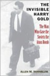 The Invisible Harry Gold - Allen M. Hornblum