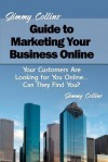 Jimmy Collins' Guide to Marketing Your Business Online - Jimmy Collins