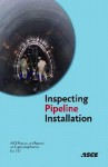 Inspecting Pipeline Installation - American Society of Civil Engineers, Mohammad Najafi