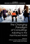 The Changing Paradigm of Consulting: Adjusting to the Fast-Paced World (Hc) - Anthony F. Buono, Ralph Grossmann, Hubert Lobnig