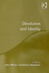 Devolution and Identity - John Wilson, Karyn Stapleton