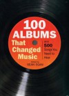 100 Albums That Changed Music: And 500 Songs You Need to Hear - Sean Egan