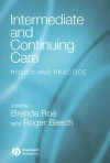 Intermediate and Continuing Care: Policy and Practice - Brenda Roe, Roger Beech