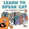 Learn to Speak Cat The Purrfect Guide - Anthony Smith