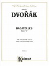 Bagatelles, Opus 47 for Two Violins, Cello and Piano (or Harmonium) - Antonín Dvořák