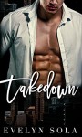 Takedown: An accidental marriage romance - Evelyn Sola