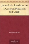 Journal of a Residence on a Georgian Plantation 1838-1839 - Fanny Kemble