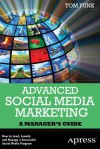 Advanced Social Media Marketing: How to Lead, Launch, and Manage a Successful Social Media Program - Tom Funk