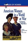 American Women in a World at War: Contemporary Accounts from World War II - Judy Barrett Litoff