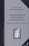 Oprogramowanie open source w świetle prawa. Między własnościa a wolnością - Janusz Barta, Markiewicz Ryszard