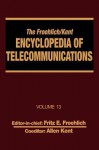 The Froehlich/Kent Encyclopedia of Telecommunications, Volume 13: Network-Management Technologies to Nynex - Froehlich Froehlich, Fritz E. Froehlich, Allen Kent