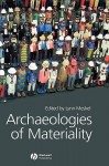 Archaeologies Of Materiality - Lynn Meskell