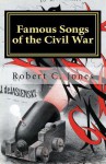 Famous Songs of the Civil War - Robert C. Jones