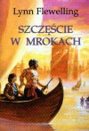 Szczęście w mrokach - Lynn Flewelling