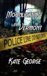 Moonlighting In Vermont - Kate George