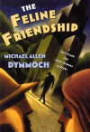 The Feline Friendship: A Jack Caleb and John Thinnes Mystery - Michael Allen Dymmoch