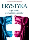 Erystyka, czyli sztuka prowadzenia sporów - Arthur Schopenhauer