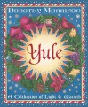 Yule: A Celebration of Light & Warmth - Dorothy Morrison, Kate Thomsson