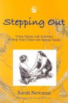 Stepping Out: Using Games and Activities to Help Your Child with Special Needs - Sarah Newman