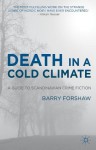 Death in a Cold Climate: A Guide to Scandinavian Crime Fiction (Crime Files) - Barry Forshaw