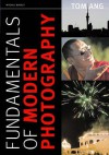 Fundamentals Of Modern Photography - Tom Ang