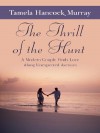 The Thrill of the Hunt: A Modern Couple Finds Love Along Unexpected Avenues - Tamela Hancock Murray