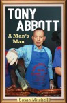 Tony Abbott: A Man's Man - Susan Mitchell