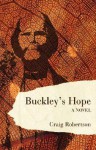 Buckley's Hope: A Novel - Craig Robertson