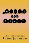 Rants and Raves: Selected and New Prose Poems - Peter Johnson