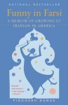 Funny in Farsi: A Memoir of Growing Up Iranian in America - Firoozeh Dumas