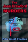 The Joan Crawford Murders - Peter Joseph Swanson