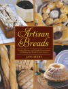 Artisan Breads: Practical Recipes and Detailed Instructions for Baking the World's Finest Loaves - Jan Hedh, Klas Andersson