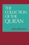 The Collection of the Qur'an - John Burton