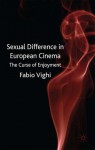 Sexual Difference in European Cinema: The Curse of Enjoyment - Fabio Vighi