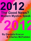 2012 The Good News? Modern Mystics Speak - Danijela Kracun, Charles McFadden