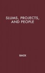 Slums, Projects, and People: Social Psychological Problems of Relocation in Puerto Rico - Kurt W. Back