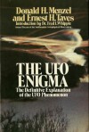 The UFO Enigma: The Definitive Explanation of the UFO Phenomenon - Donald H. Menzel, Ernest H. Taves, Fred L. Whipple