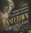 Tinseltown: Murder, Morphine, and Madness at the Dawn of Hollywood - William Mann