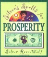 Silver's Spells for Prosperity - Silver RavenWolf