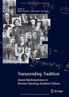 Transcending Tradition: Jewish Mathematicians in German-Speaking Academic Culture - Birgit Bergmann, Moritz Epple, Ruti Ungar