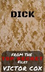 Dick: From the Top Secret Files: Gay Military Erotica - Victor Cox