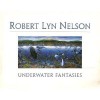 Underwater Fantasies - Robert Lyn Nelson