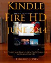 Kindle Fire HD Tips, Tricks and Traps: A How-To Tutorial for the Kindle Fire HD Updated June 2014 - Edward Jones