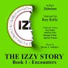 IZ~ The Izzy Story: Book 1: Encounters - Ddwlem, Roy Kelly